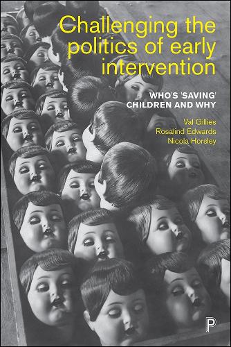 Бумажная книга «Challenging the Politics of Early Intervention: Who's 'Saving' Children and Why», авторов Никола Хорсли, Розалинд Эдвардс, Вэл Джиллис - фото №1