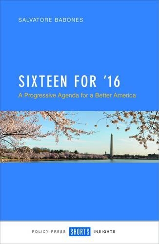 Бумажная книга «Sixteen for '16: A Progressive Agenda for a Better America?», автор Сальваторе Дж. Бабонес - фото №1