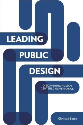Бумажная книга «Leading Public Design: Discovering Human-Centred Governance», автор Кристиан Басон - фото №1