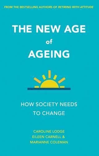 Паперова книга «The New Age of Ageing: How Society Needs to Change», авторів Керолайн Лодж, Ейлін Карнелл, Маріанна Коулман - фото №1