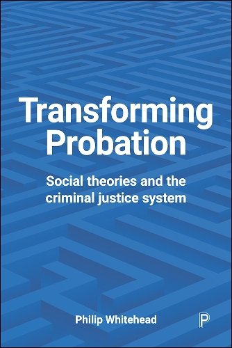 Бумажная книга «Transforming Probation: Social Theories and the Criminal Justice System», автор Филип Уайтхед - фото №1