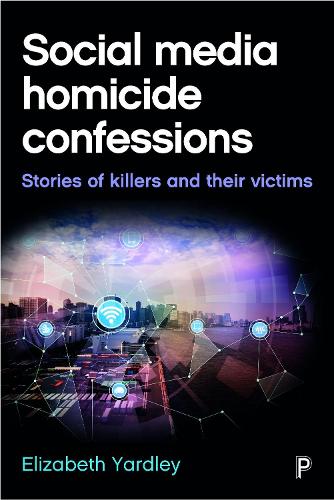 Бумажная книга «Social Media Homicide Confessions: Stories of Killers and their Victims», автор Элизабет Ярдли - фото №1