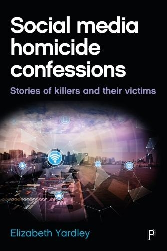 Бумажная книга «Social Media Homicide Confessions: Stories of Killers and their Victims», автор Элизабет Ярдли - фото №1