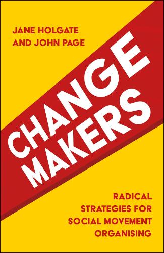 Бумажная книга «Changemakers: Radical Strategies for Social Movement Organising», авторов Джейн Холгейт, Джон Пейдж - фото №1