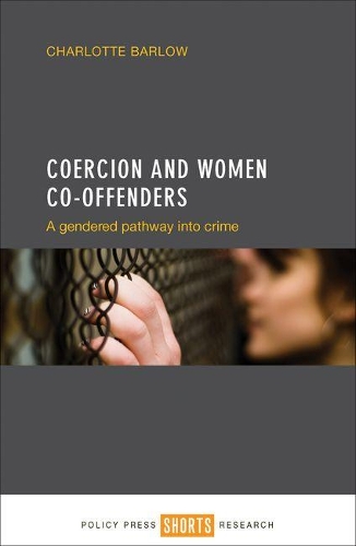 Бумажная книга «Coercion and Women Co-offenders: A Gendered Pathway into Crime», автор Шарлотта Барлоу - фото №1