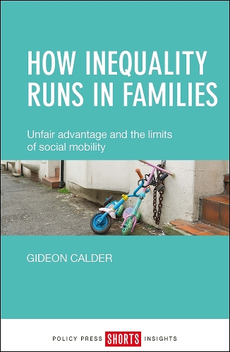 Бумажная книга «How Inequality Runs in Families: Unfair Advantage and the Limits of Social Mobility», автор Гидеон Колдер - фото №1