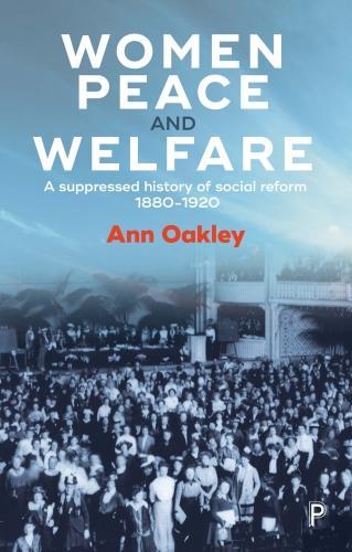 Паперова книга «Women, Peace and Welfare: A Suppressed History of Social Reform, 1880-1920», автор Енн Оклі - фото №1