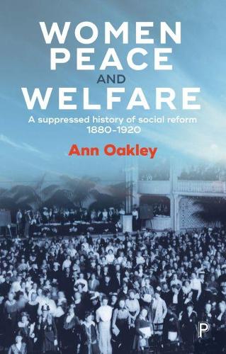 Бумажная книга «Women, Peace and Welfare: A Suppressed History of Social Reform, 1880-1920», автор Энн Окли - фото №1