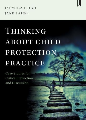 Бумажная книга «Thinking about Child Protection Practice: Case Studies for Critical Reflection and Discussion», авторов Ядвига Лей, Джейн Лаинг - фото №1