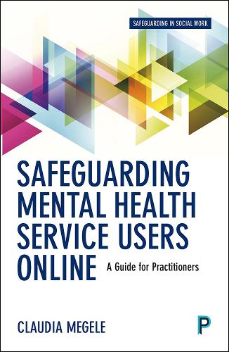 Паперова книга «Safeguarding Mental Health Service Users Online: A Guide for Practitioners», авторів Клаудія Мегеле, Пітер Буцці - фото №1