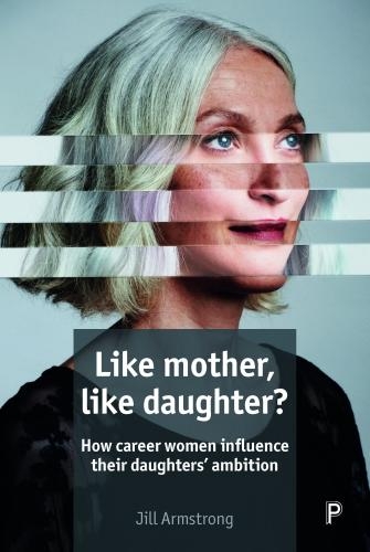 Паперова книга «Like Mother, Like Daughter?: How Career Women Influence their Daughters' Ambition», автор Джилл Армстронг - фото №1
