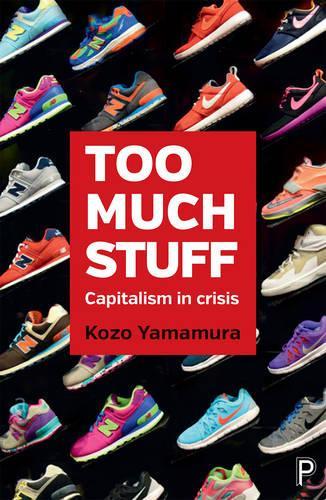 Бумажная книга «Too Much Stuff: Capitalism in Crisis», автор Козо Ямамура - фото №1