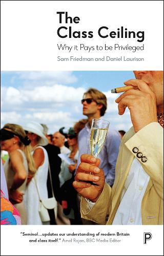 Бумажная книга «The Class Ceiling: Why it Pays to be Privileged», авторов Дэниел Лорисон, Сэм Фридман - фото №1