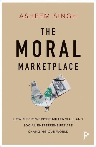 Бумажная книга «The Moral Marketplace: How Mission-Driven Millennials and Social Entrepreneurs Are Changing Our World», автор Ашим Сингх - фото №1