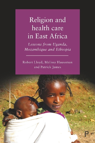 Бумажная книга «Religion and Health Care in East Africa: Lessons from Uganda, Mozambique and Ethiopia», авторов Мелисса Хаусман, Роберт Б. Ллойд - фото №1