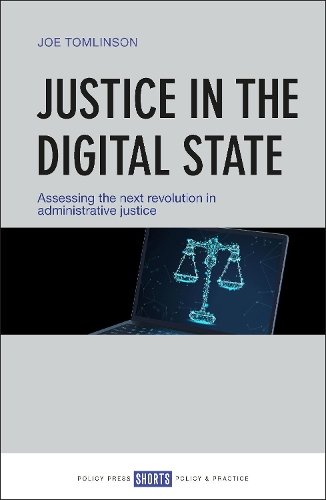 Паперова книга «Justice in the Digital State: Assessing the Next Revolution in Administrative Justice», автор Джо Томлінсон - фото №1