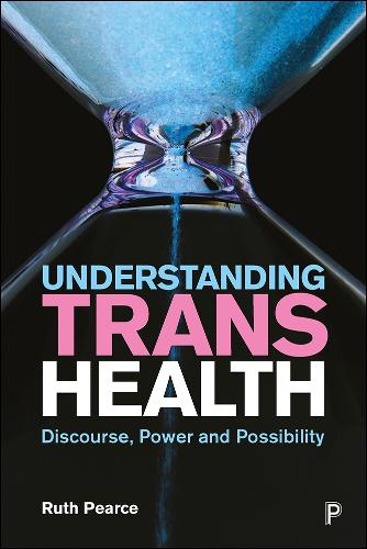 Бумажная книга «Understanding Trans Health: Discourse, Power and Possibility», автор Рут Пирс - фото №1