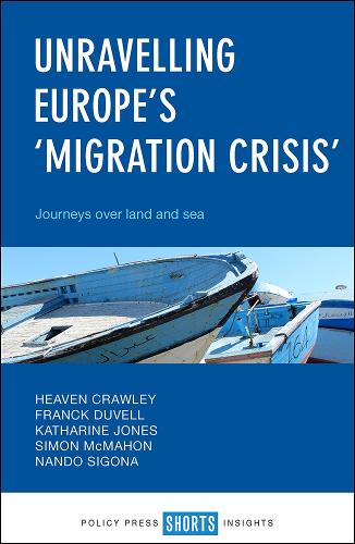 Паперова книга «Unravelling Europe's 'Migration Crisis': Journeys Over Land and Sea», авторів Франк Дювель, Хейвен Кроулі, Кетрін Джонс, Нандо Сігона, Саймон МакМахон - фото №1