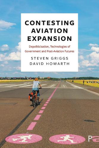 Бумажная книга «Contesting Aviation Expansion: Depoliticisation, Technologies of Government and Post-Aviation Futures», авторов Дэвид Ховарт, Стивен Григгс - фото №1