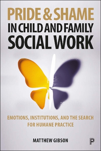 Бумажная книга «Pride and Shame in Child and Family Social Work: Emotions and the Search for Humane Practice», автор Мэтью Гибсон - фото №1