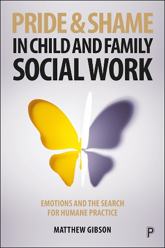 Бумажная книга «Pride and Shame in Child and Family Social Work: Emotions and the Search for Humane Practice», автор Мэтью Гибсон - фото №1