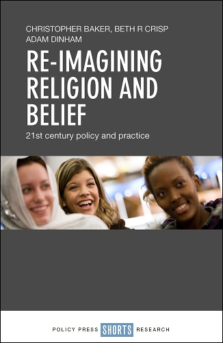Бумажная книга «Re-imagining Religion and Belief: 21st Century Policy and Practice», авторов Адам Динхэм, Бет Р. Крисп, Кристофер Бейкер - фото №1