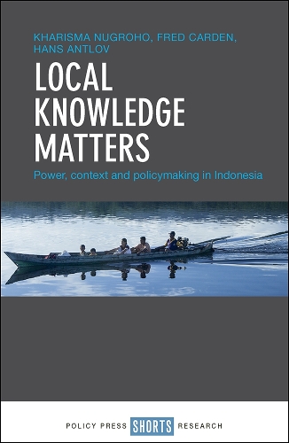 Бумажная книга «Local Knowledge Matters: Power, Context and Policy Making in Indonesia», авторов Фред Карден, Ганс Антлов, Харизма Нугрохо - фото №1