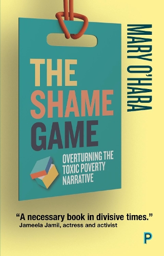 Бумажная книга «The Shame Game: Overturning the Toxic Poverty Narrative», автор Мэри О'Хара - фото №1