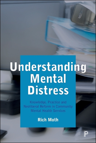 Паперова книга «Understanding Mental Distress: Knowledge, Practice and Neoliberal Reform in Community Mental Health Services», автор Річ Мот - фото №1