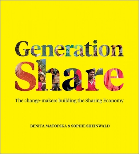 Бумажная книга «Generation Share: The Change-Makers Building the Sharing Economy», авторов Бенита Матофска, Софи Шейнвальд - фото №1