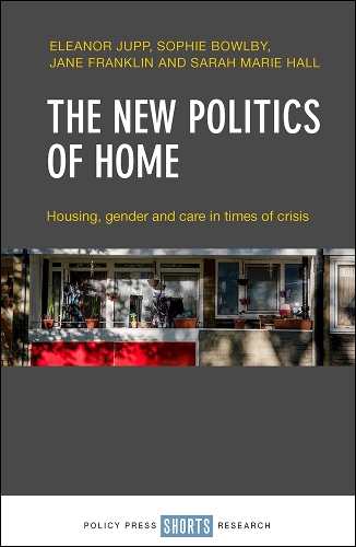 Бумажная книга «The New Politics of Home: Housing, Gender and Care in Times of Crisis», авторов Элеонора Джупп, Джейн Франклин, Сара Мари Холл, Софи Боулби - фото №1