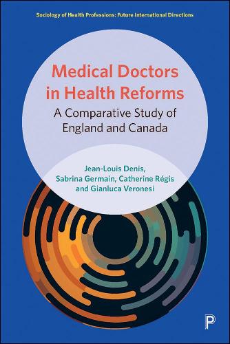 Бумажная книга «Medical Doctors in Health Reforms: A Comparative Study of England and Canada», авторов Кэтрин Режис, Джанлука Веронези, Жан-Луи Дени, Сабрина Жермен - фото №1