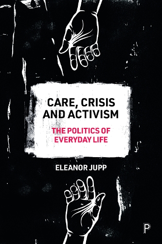 Бумажная книга «Care, Crisis and Activism: The Politics of Everyday Life», автор Элеонора Джупп - фото №1