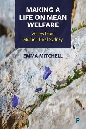 Бумажная книга «Making a Life on Mean Welfare: Voices from Multicultural Sydney», автор Эмма Митчелл - фото №1