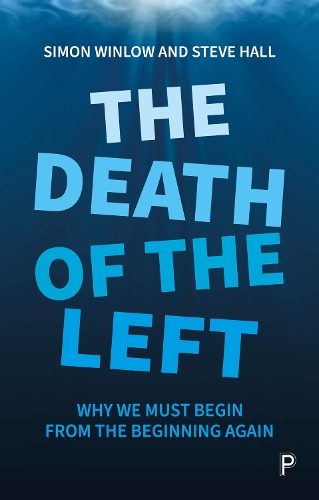 Паперова книга «The Death of the Left: Why We Must Begin from the Beginning Again», авторів Саймон Вінлоу, Стів Холл - фото №1