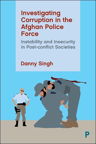 Паперова книга «Investigating Corruption in the Afghan Police Force: Instability and Insecurity in Post-conflict Societies», автор Денні Сінгх - фото №1