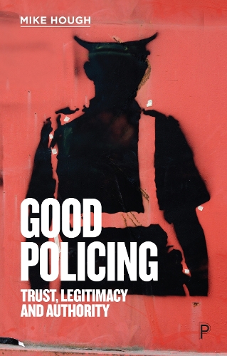 Бумажная книга «Good Policing: Trust, Legitimacy and Authority», автор Майк Хаф - фото №1