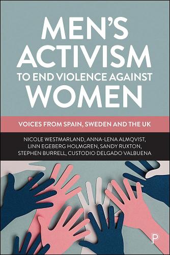 Бумажная книга «Men’s Activism to End Violence Against Women: Voices from Spain, Sweden and the UK», авторов Анна-Лена Альмквист, Кустодио Дельгадо Вальбуэна, Линн Эгеберг Хольмгрен, Николь Вестмарланд, Сэнди Ракстон, Стивен Баррел - фото №1