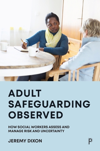 Паперова книга «Adult Safeguarding Observed: How Social Workers Assess and Manage Risk and Uncertainty», автор Джеремі Діксон - фото №1