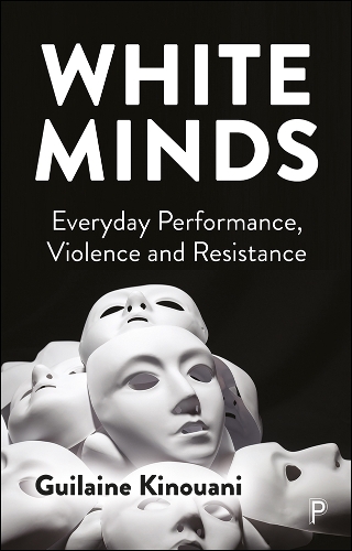 Паперова книга «White Minds: Everyday Performance, Violence and Resistance», автор Гійлен Кінуані - фото №1