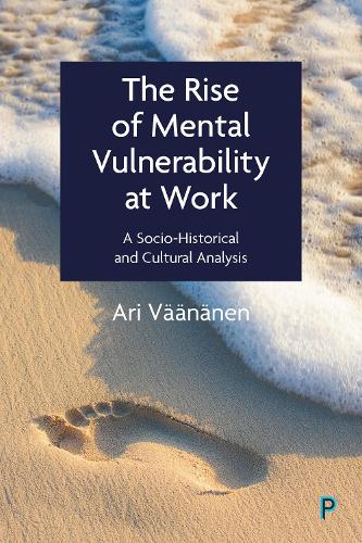 Бумажная книга «The Rise of Mental Vulnerability at Work: A Socio-Historical and Cultural Analysis», автор Ари Вяэнянен - фото №1