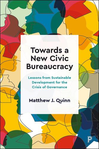 Бумажная книга «Towards a New Civic Bureaucracy: Lessons from Sustainable Development for the Crisis of Governance», автор Мэтью Дж. Куинн - фото №1