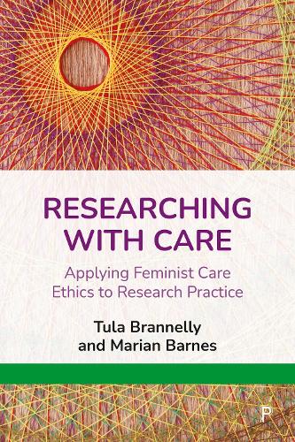 [object Object] «Researching with Care: Applying Feminist Care Ethics to Research Practice», авторів Маріан Барнс, Тула Бреннеллі - фото №1