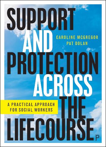 Паперова книга «Support and Protection Across the Lifecourse: A Practical Approach for Social Workers», авторів Керолайн МакГрегор, Пет Долан - фото №1