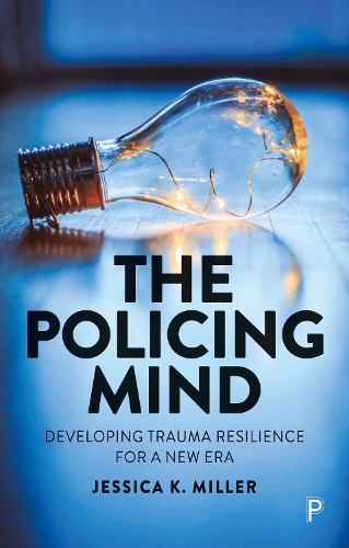 Бумажная книга «The Policing Mind: Developing Trauma Resilience for a New Era», автор Джессика К. Миллер - фото №1