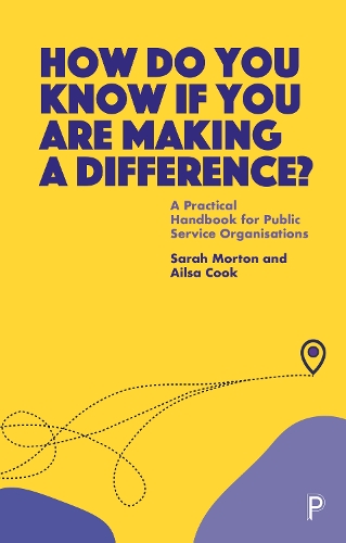 Паперова книга «How Do You Know If You Are Making a Difference?: A Practical Handbook for Public Service Organisations», авторів Айлза Кук, Сара Мортон - фото №1