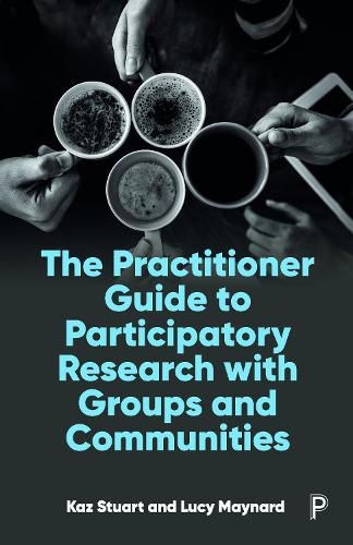 [object Object] «The Practitioner Guide to Participatory Research with Groups and Communities», авторів Каз Стюарт, Люсі Мейнард - фото №1