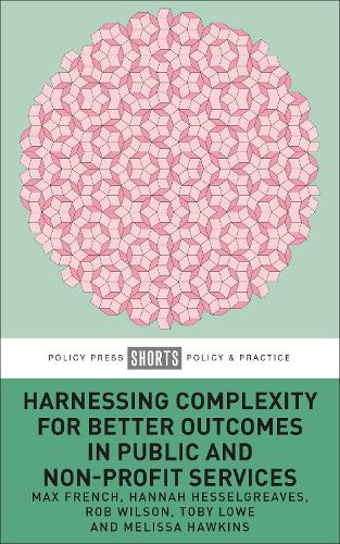 Бумажная книга «Harnessing Complexity for Better Outcomes in Public and Non-profit Services», авторов Ханна Хессельгривз, Макс Френч, Мелисса Хокинс, Роб Уилсон - фото №1