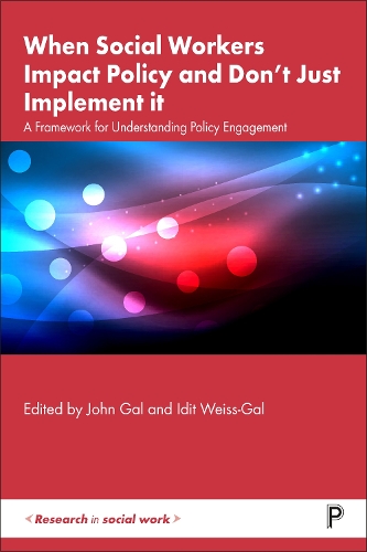 Бумажная книга «When Social Workers Impact Policy and Don’t Just Implement It: A Framework for Understanding Policy Engagement», авторов Идит Вайс-Гал, Джон Гал - фото №1