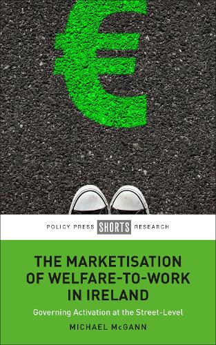 Паперова книга «The Marketisation of Welfare-To-Work in Ireland: Governing Activation at the Street-Level», автор Майкл МакГанн - фото №1